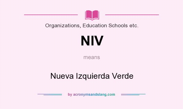 What does NIV mean? It stands for Nueva Izquierda Verde