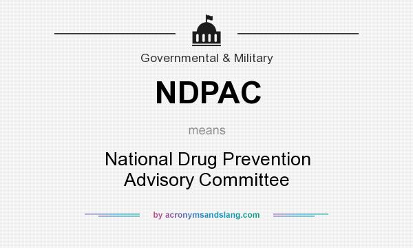 What does NDPAC mean? It stands for National Drug Prevention Advisory Committee