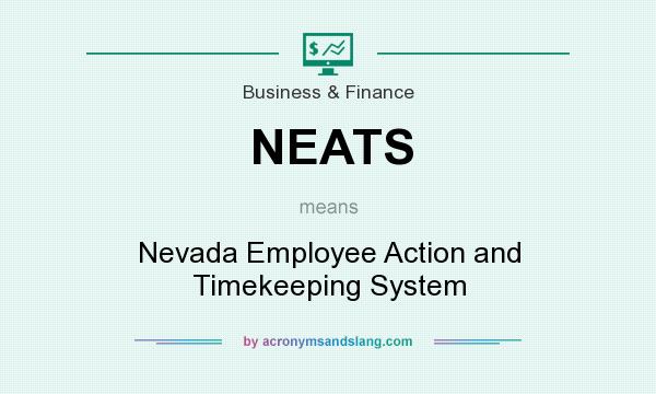 What does NEATS mean? It stands for Nevada Employee Action and Timekeeping System