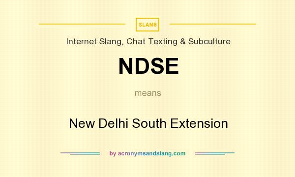 What does NDSE mean? It stands for New Delhi South Extension