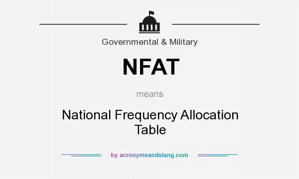 What does NFAT mean? It stands for National Frequency Allocation Table