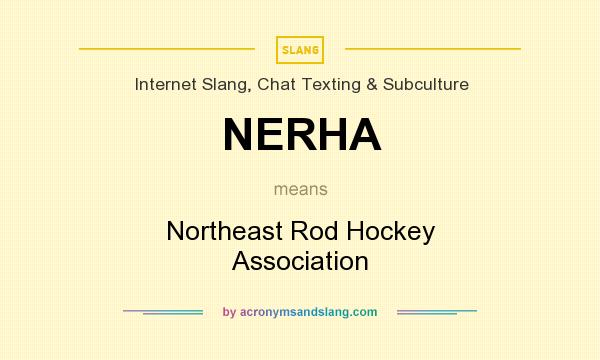What does NERHA mean? It stands for Northeast Rod Hockey Association