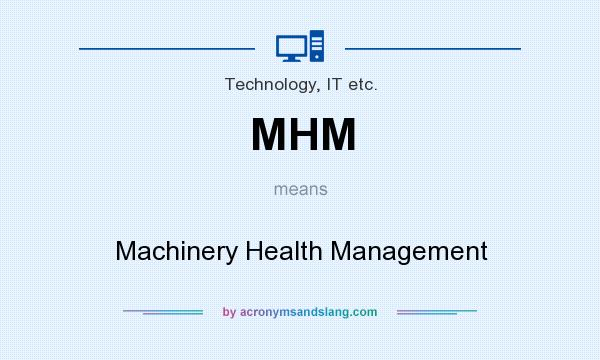 What does MHM mean? It stands for Machinery Health Management