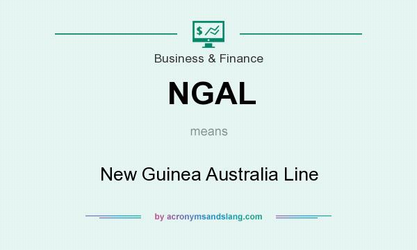 What does NGAL mean? It stands for New Guinea Australia Line