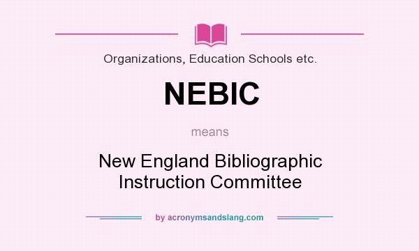 What does NEBIC mean? It stands for New England Bibliographic Instruction Committee