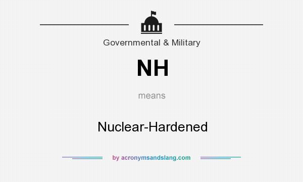 What does NH mean? It stands for Nuclear-Hardened