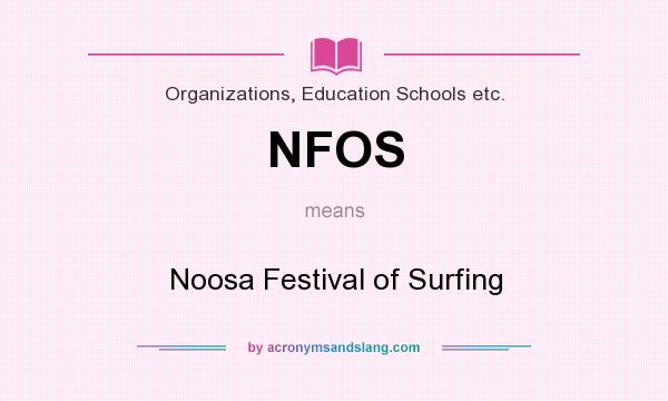 What does NFOS mean? It stands for Noosa Festival of Surfing