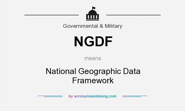 What does NGDF mean? It stands for National Geographic Data Framework