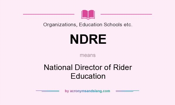 What does NDRE mean? It stands for National Director of Rider Education