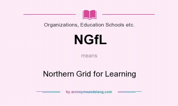 What does NGfL mean? It stands for Northern Grid for Learning