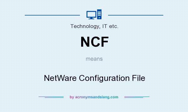 What does NCF mean? It stands for NetWare Configuration File