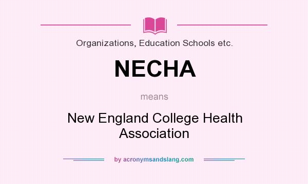 What does NECHA mean? It stands for New England College Health Association