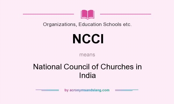 What does NCCI mean? It stands for National Council of Churches in India