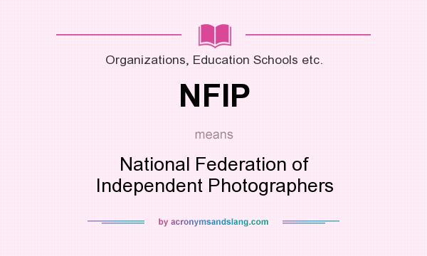 What does NFIP mean? It stands for National Federation of Independent Photographers