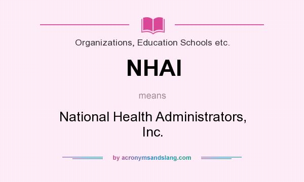 What does NHAI mean? It stands for National Health Administrators, Inc.