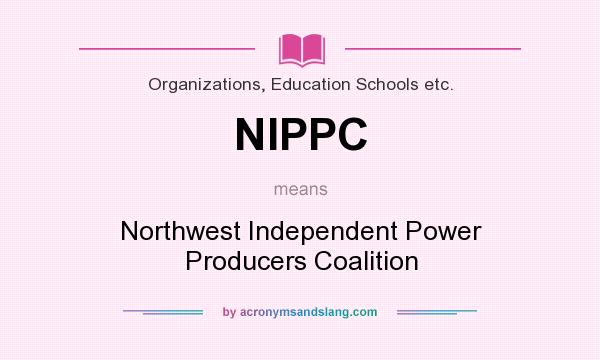 What does NIPPC mean? It stands for Northwest Independent Power Producers Coalition
