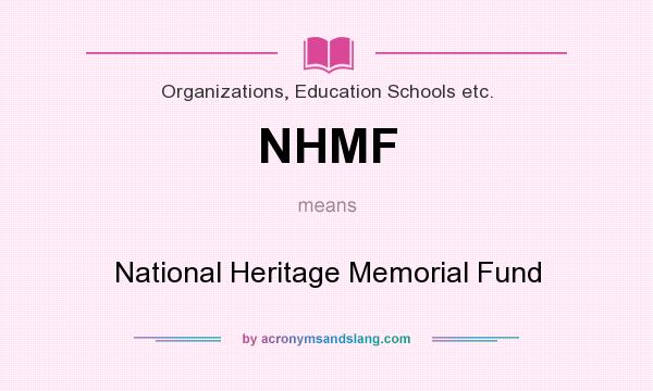 What does NHMF mean? It stands for National Heritage Memorial Fund