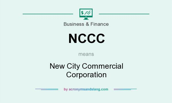 What does NCCC mean? It stands for New City Commercial Corporation