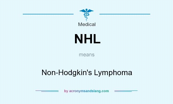 What does NHL mean? It stands for Non-Hodgkin`s Lymphoma