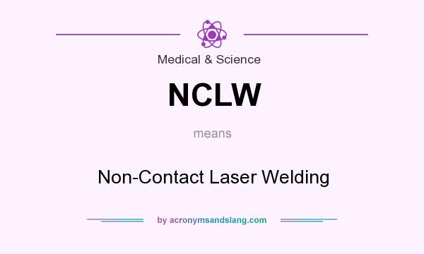 What does NCLW mean? It stands for Non-Contact Laser Welding