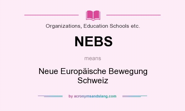 What does NEBS mean? It stands for Neue Europäische Bewegung Schweiz
