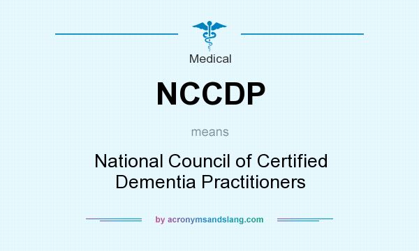 What does NCCDP mean? It stands for National Council of Certified Dementia Practitioners