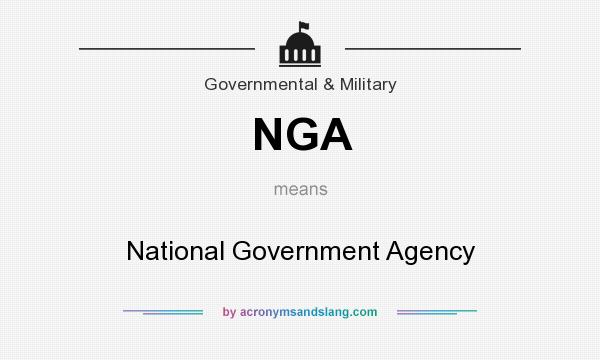 What does NGA mean? It stands for National Government Agency