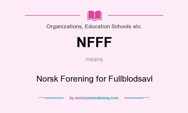 What does NFFF mean? It stands for Norsk Forening for Fullblodsavl