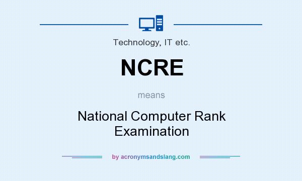 What does NCRE mean? It stands for National Computer Rank Examination