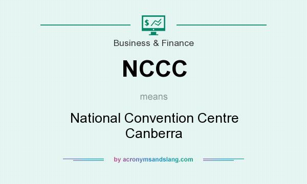 What does NCCC mean? It stands for National Convention Centre Canberra
