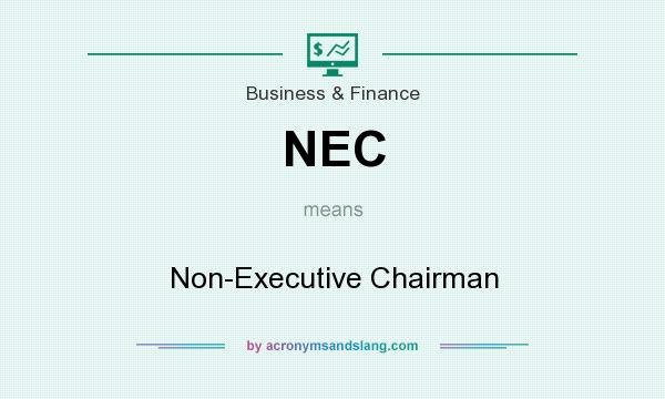 What does NEC mean? It stands for Non-Executive Chairman