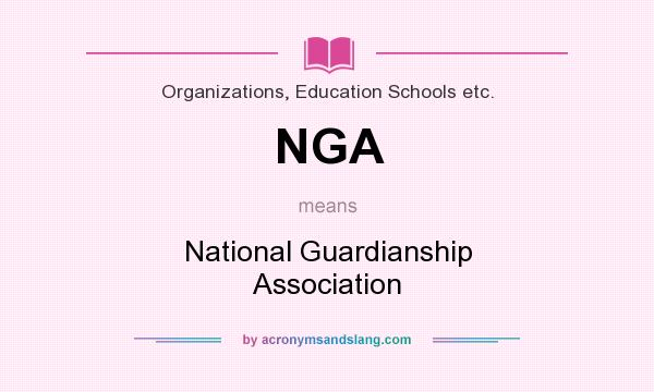 What does NGA mean? It stands for National Guardianship Association
