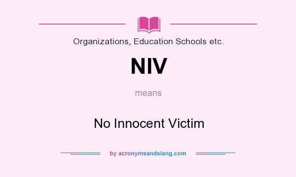 What does NIV mean? It stands for No Innocent Victim