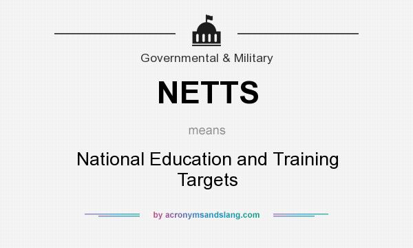 What does NETTS mean? It stands for National Education and Training Targets