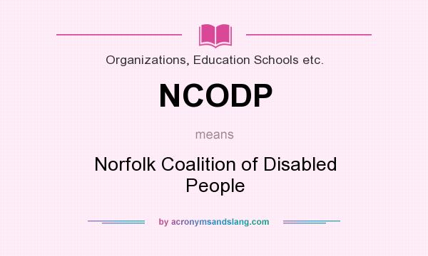 What does NCODP mean? It stands for Norfolk Coalition of Disabled People