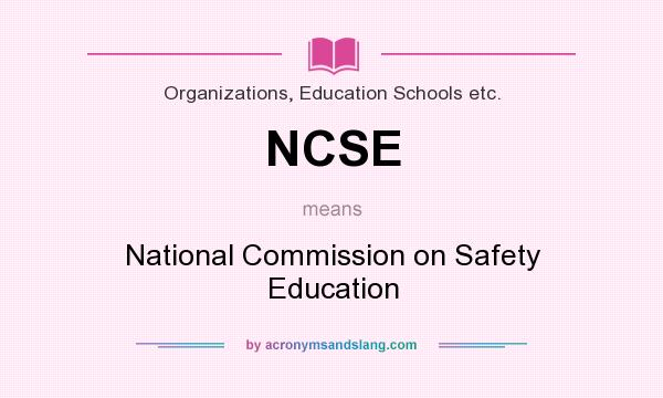 What does NCSE mean? It stands for National Commission on Safety Education