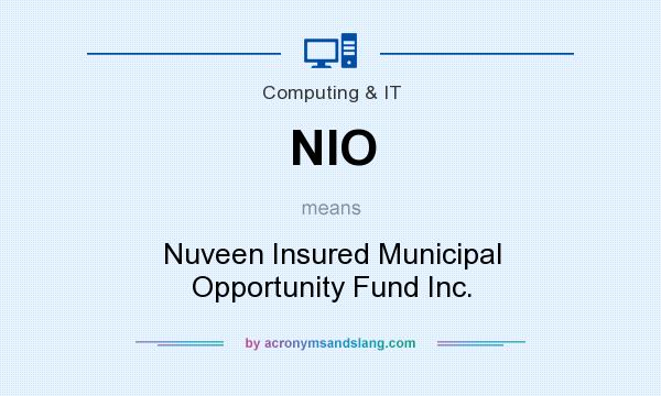 What does NIO mean? It stands for Nuveen Insured Municipal Opportunity Fund Inc.