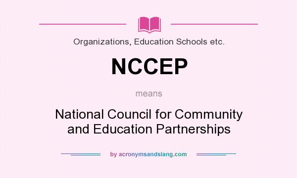 What does NCCEP mean? It stands for National Council for Community and Education Partnerships