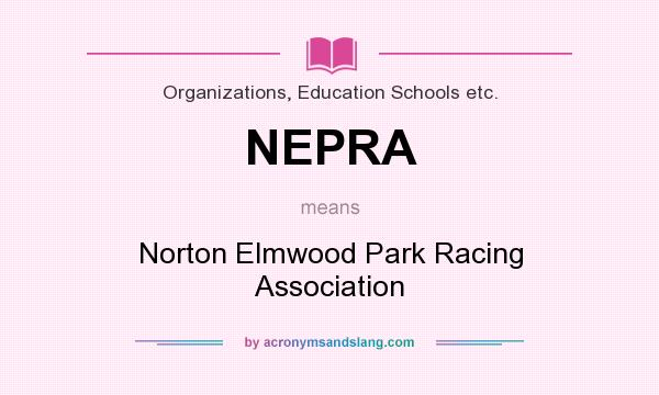 What does NEPRA mean? It stands for Norton Elmwood Park Racing Association