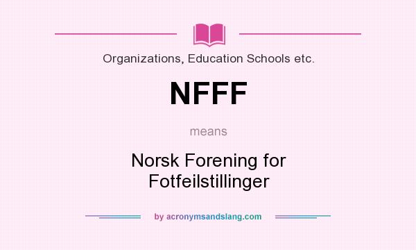 What does NFFF mean? It stands for Norsk Forening for Fotfeilstillinger