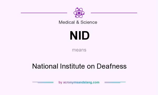 What does NID mean? It stands for National Institute on Deafness