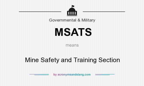 What does MSATS mean? It stands for Mine Safety and Training Section
