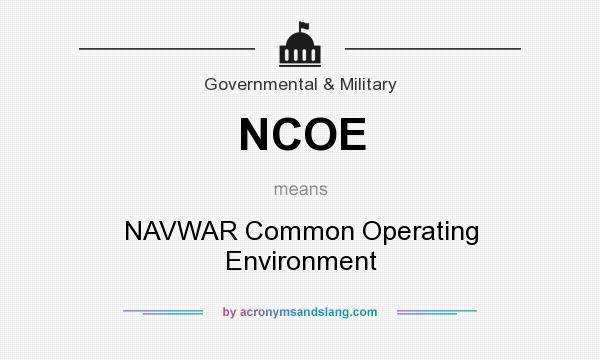 What does NCOE mean? It stands for NAVWAR Common Operating Environment
