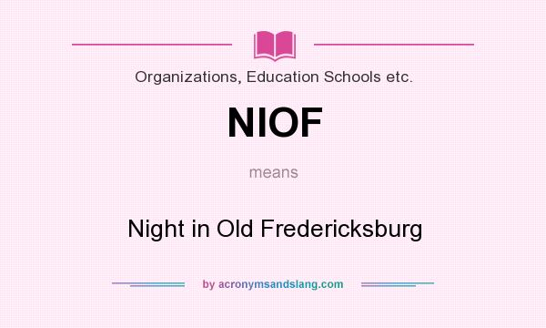 What does NIOF mean? It stands for Night in Old Fredericksburg