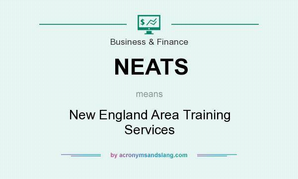 What does NEATS mean? It stands for New England Area Training Services