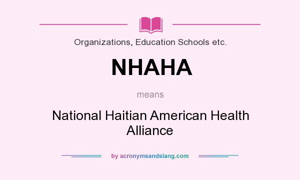 What does NHAHA mean? It stands for National Haitian American Health Alliance