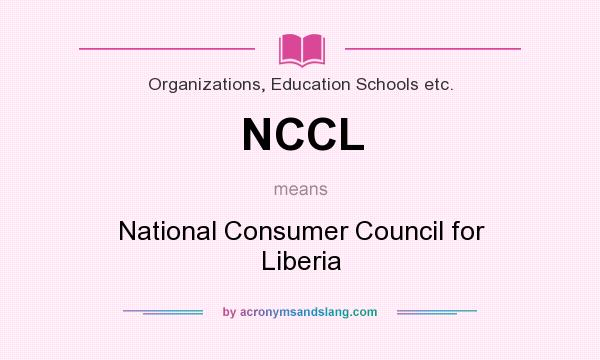 What does NCCL mean? It stands for National Consumer Council for Liberia