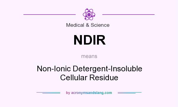 What does NDIR mean? It stands for Non-Ionic Detergent-Insoluble Cellular Residue