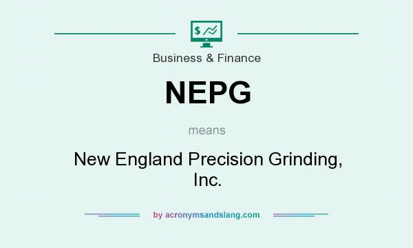 What does NEPG mean? It stands for New England Precision Grinding, Inc.