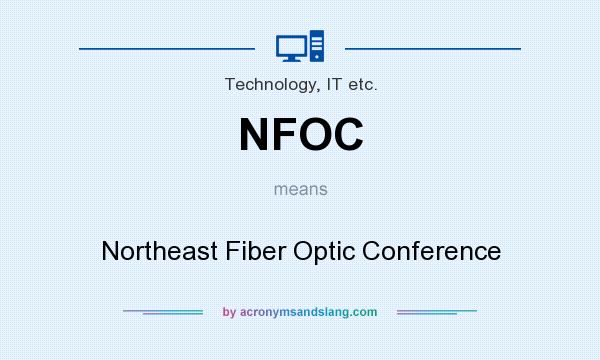 What does NFOC mean? It stands for Northeast Fiber Optic Conference